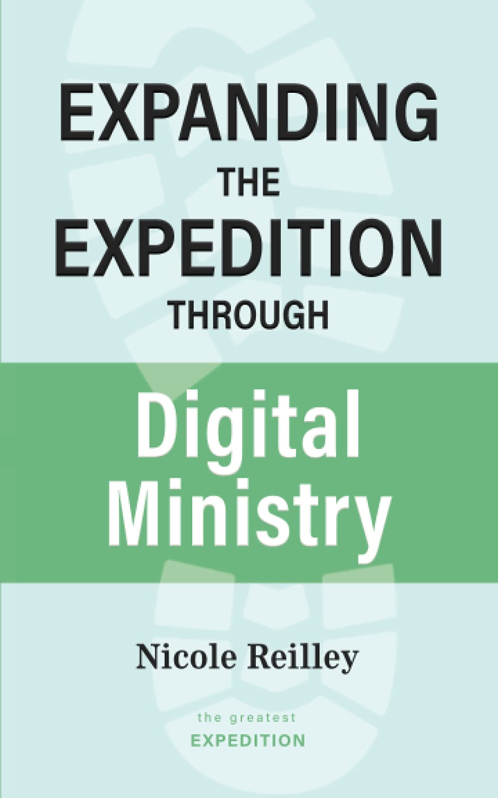 Expanding the Expedition Through Digital Ministry (The Greatest Expedition, Band 15) Religion & Esotericism