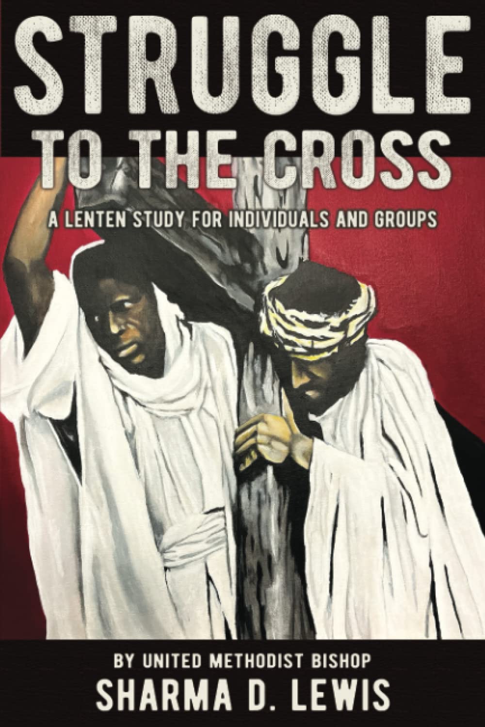 Struggle to the Cross: A Lenten Study for Individuals and Groups Religion & Esotericism
