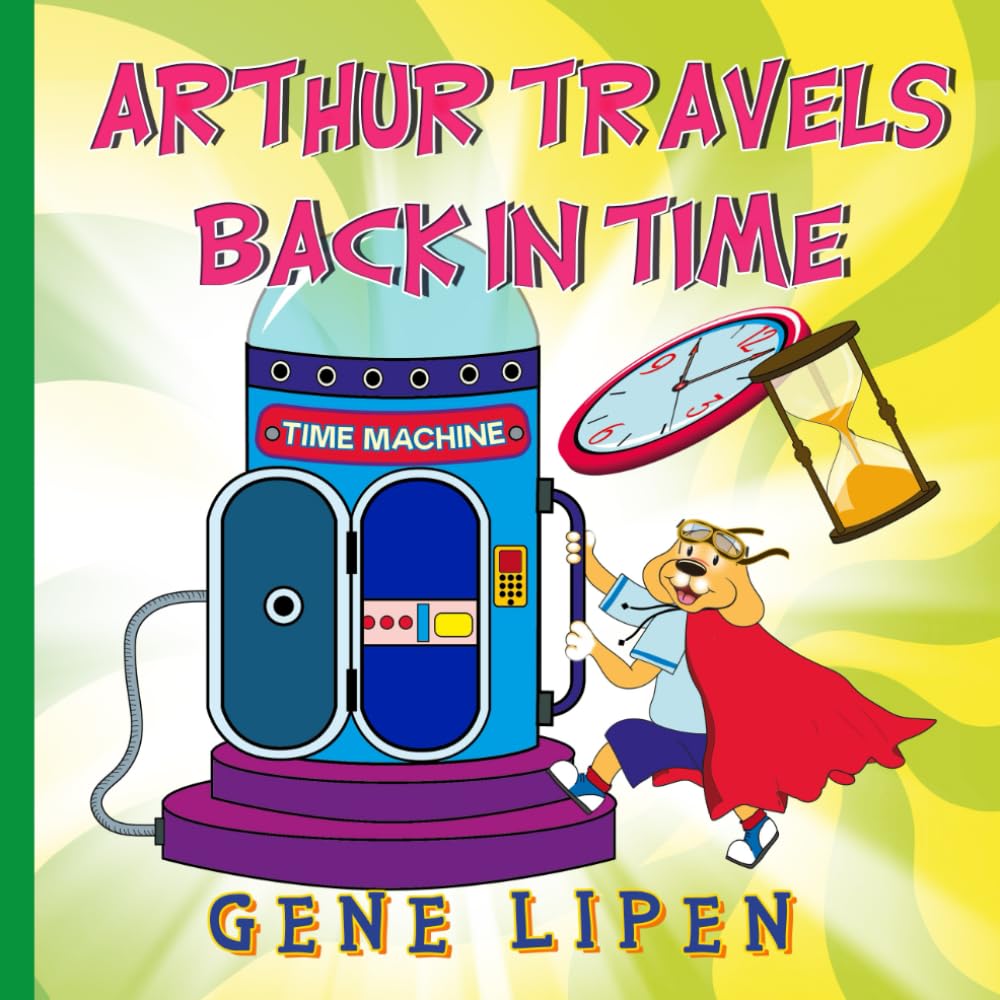 Arthur travels Back in Time: Book for Kids who love Adventure (Kids Books for Young Explorers, Band 5) Non-fiction