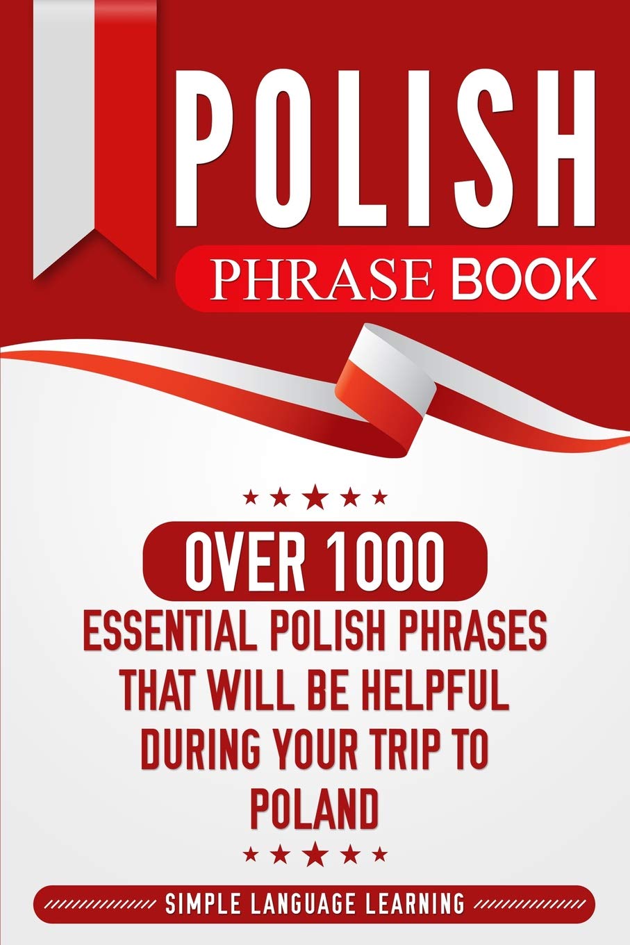 Polish Phrase Book: Over 1000 Essential Polish Phrases That Will Be Helpful During Your Trip to Poland Foreign Languages ​​& Dictionaries