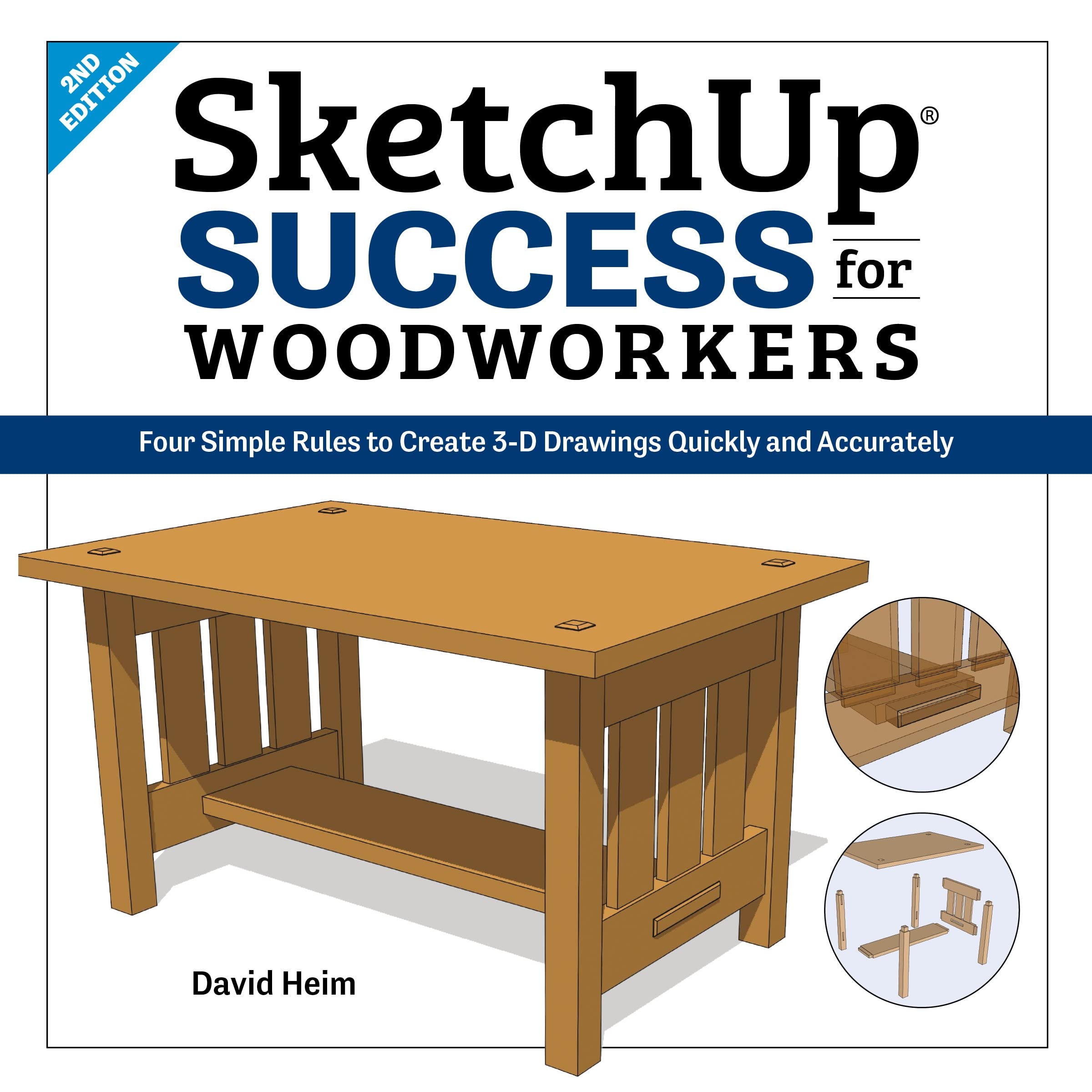 SketchUp Success for Woodworkers: Four Simple Rules to Create 3D Drawings Quickly and Accurately Computer Science