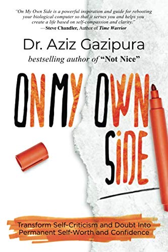 On My Own Side: Transform Self-Criticism and Doubt Into Permanent Self-Worth and Confidence Health, Nutrition & Fitness