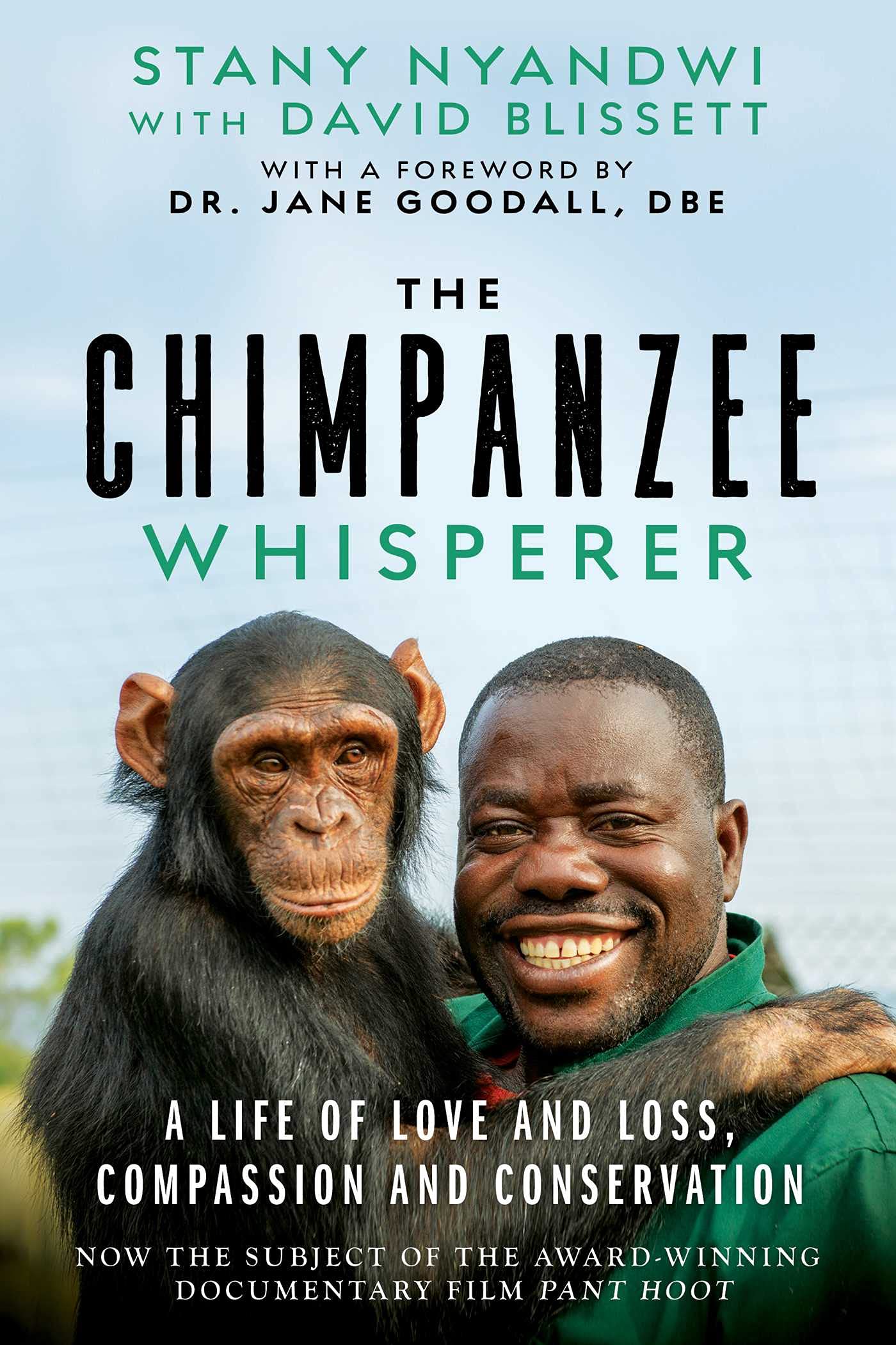 The Chimpanzee Whisperer: A Life of Love and Loss, Compassion and Conservation Politics & Society