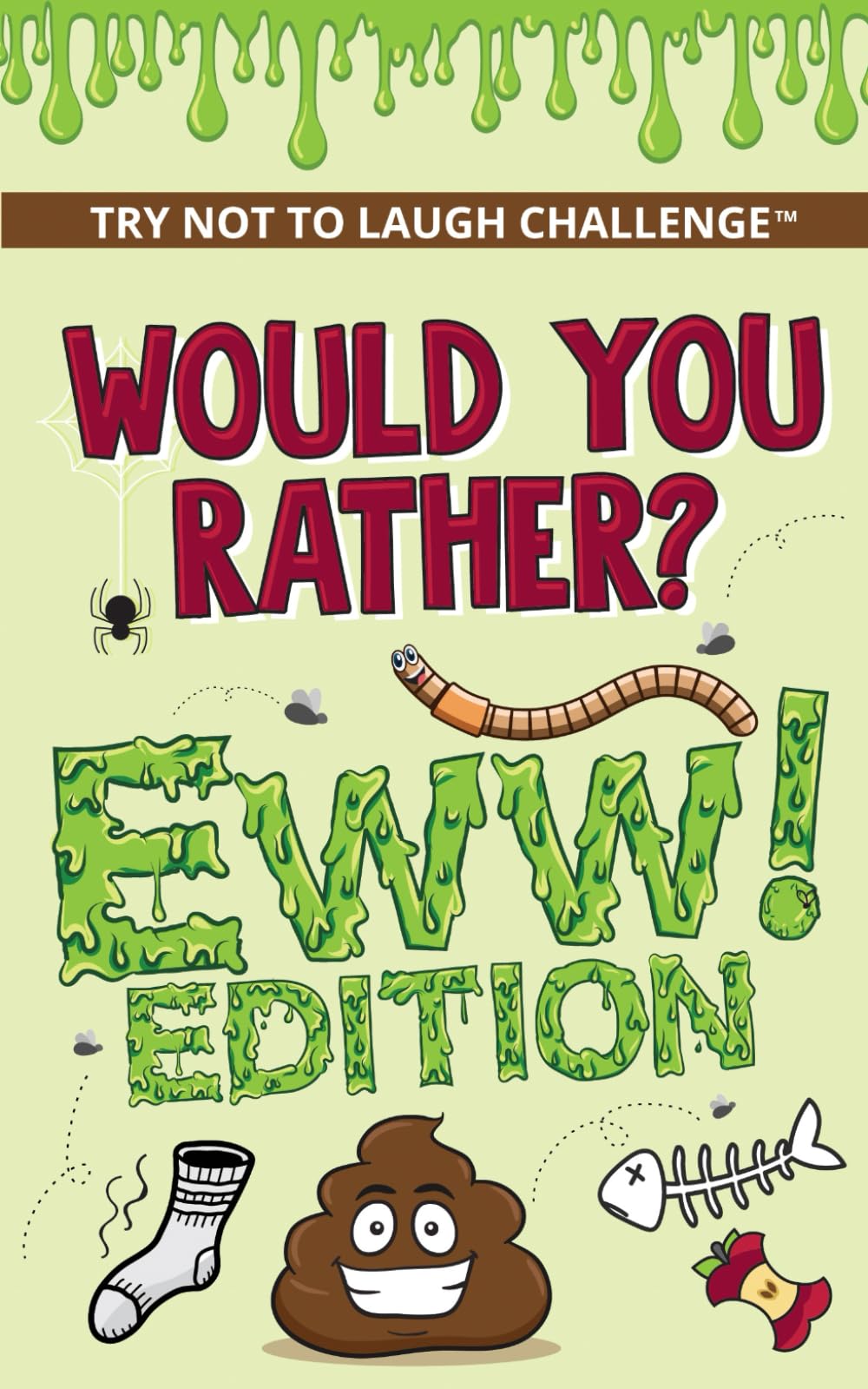 The Try Not to Laugh Challenge - Would Your Rather? - EWW Edition: Funny, Silly, Wacky, Wild, and Completely Eww Worthy Scenarios for Boys, Girls, Kid Tiptoi & Games