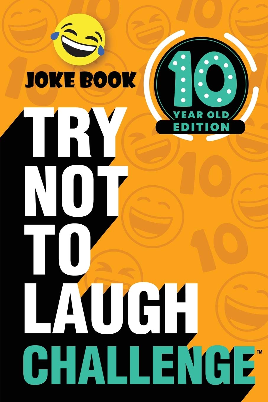 The Try Not to Laugh Challenge - 10 Year Old Edition: A Hilarious and Interactive Joke Book Game for Kids - Silly One-Liners, Knock Knock Jokes, and ... Jokes, and More for Boys and Girls Age Ten Tiptoi & Games