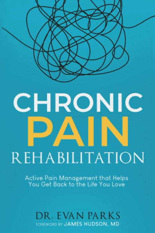 Chronic Pain Rehabilitation: Active pain management that helps you get back to the life you love Medicine