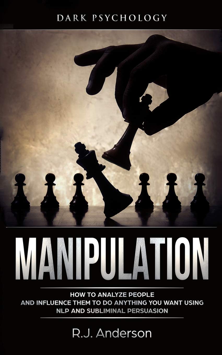 Manipulation: Dark Psychology - How to Analyze People and Influence Them to Do Anything You Want Using NLP and Subliminal Persuasion (Body Language, Human Psychology) Lifestyle