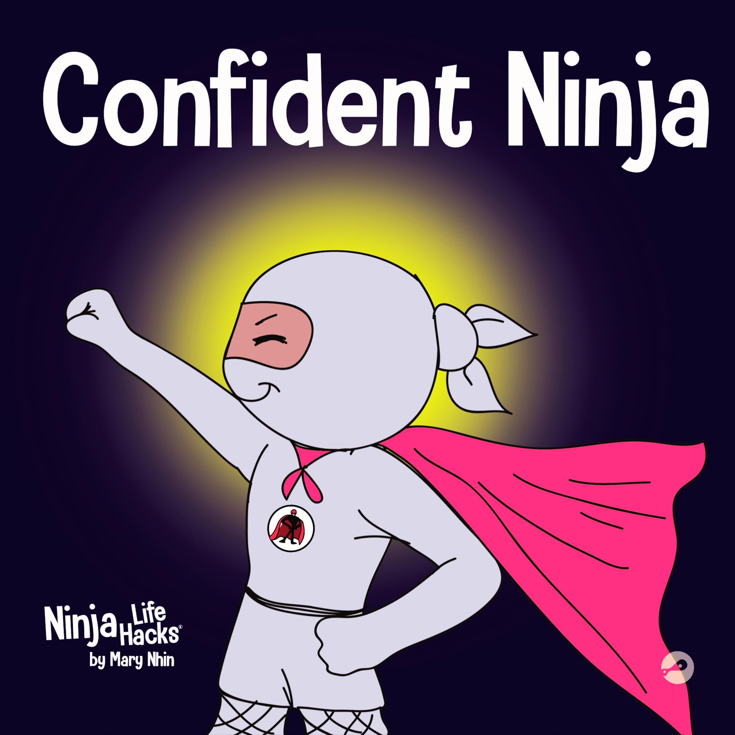 Confident Ninja: A Children’s Book About Developing Self Confidence and Self Esteem (Ninja Life Hacks, Band 25) Non-fiction