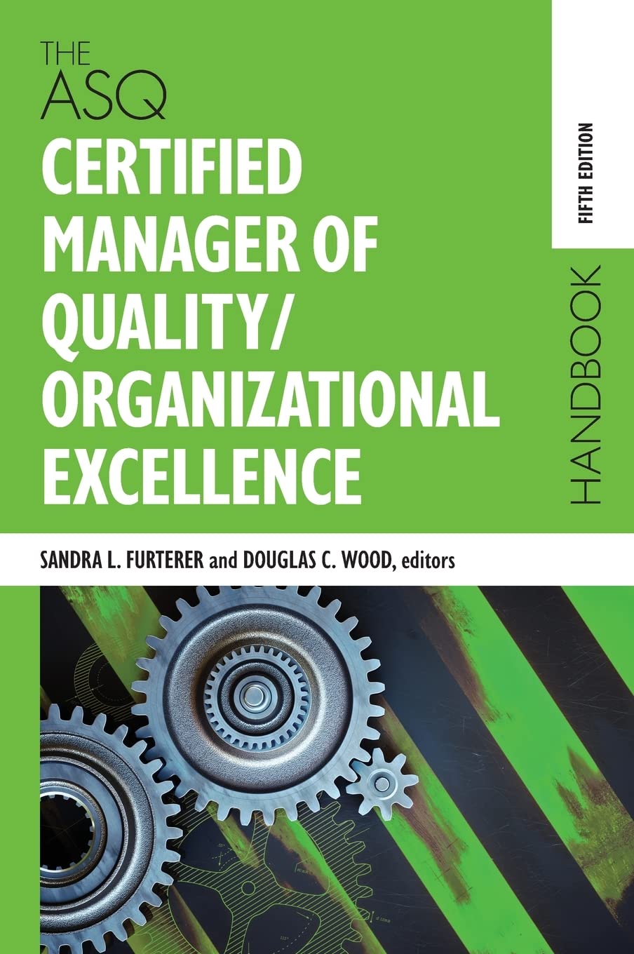 The ASQ Certified Manager of Quality/Organizational Excellence Handbook Business, Finance & Career