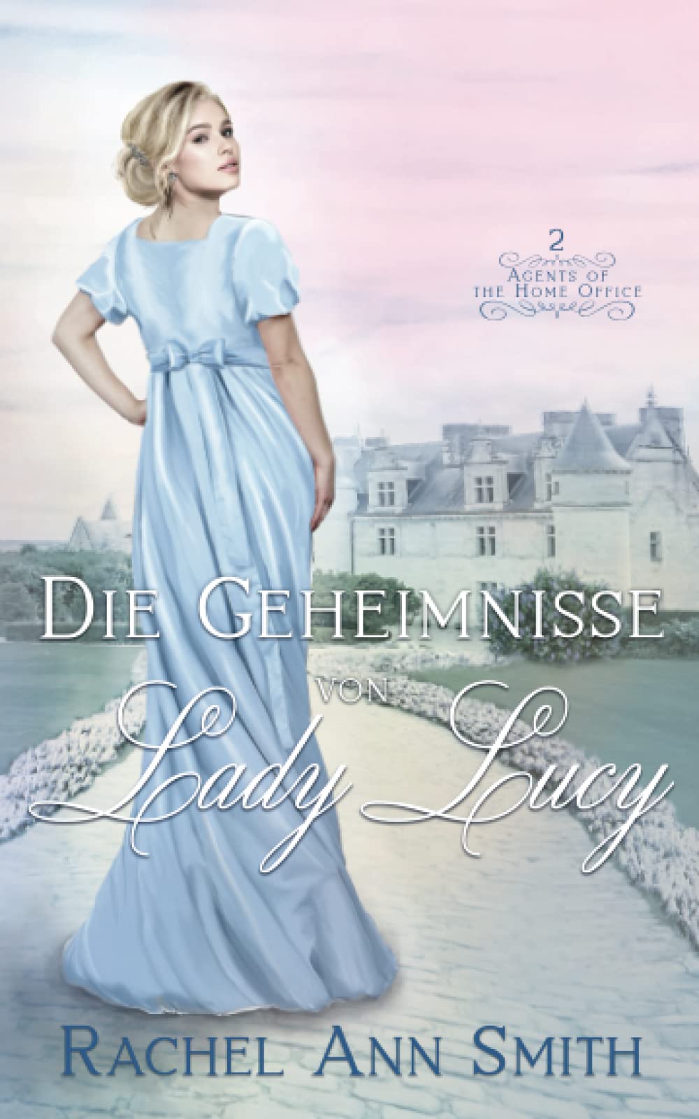 Die Geheimnisse von Lady Lucy (Agents of the Home Office, Band 2) Historical Fiction