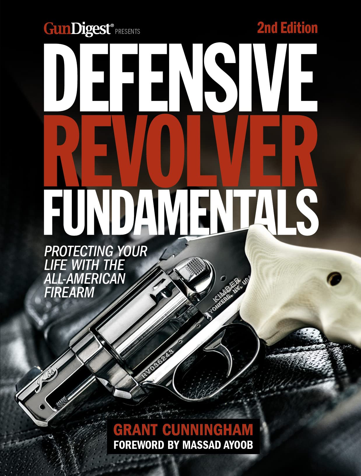 Defensive Revolver Fundamentals, 2nd Edition: Protecting Your Life with the All-American Firearm Self-help