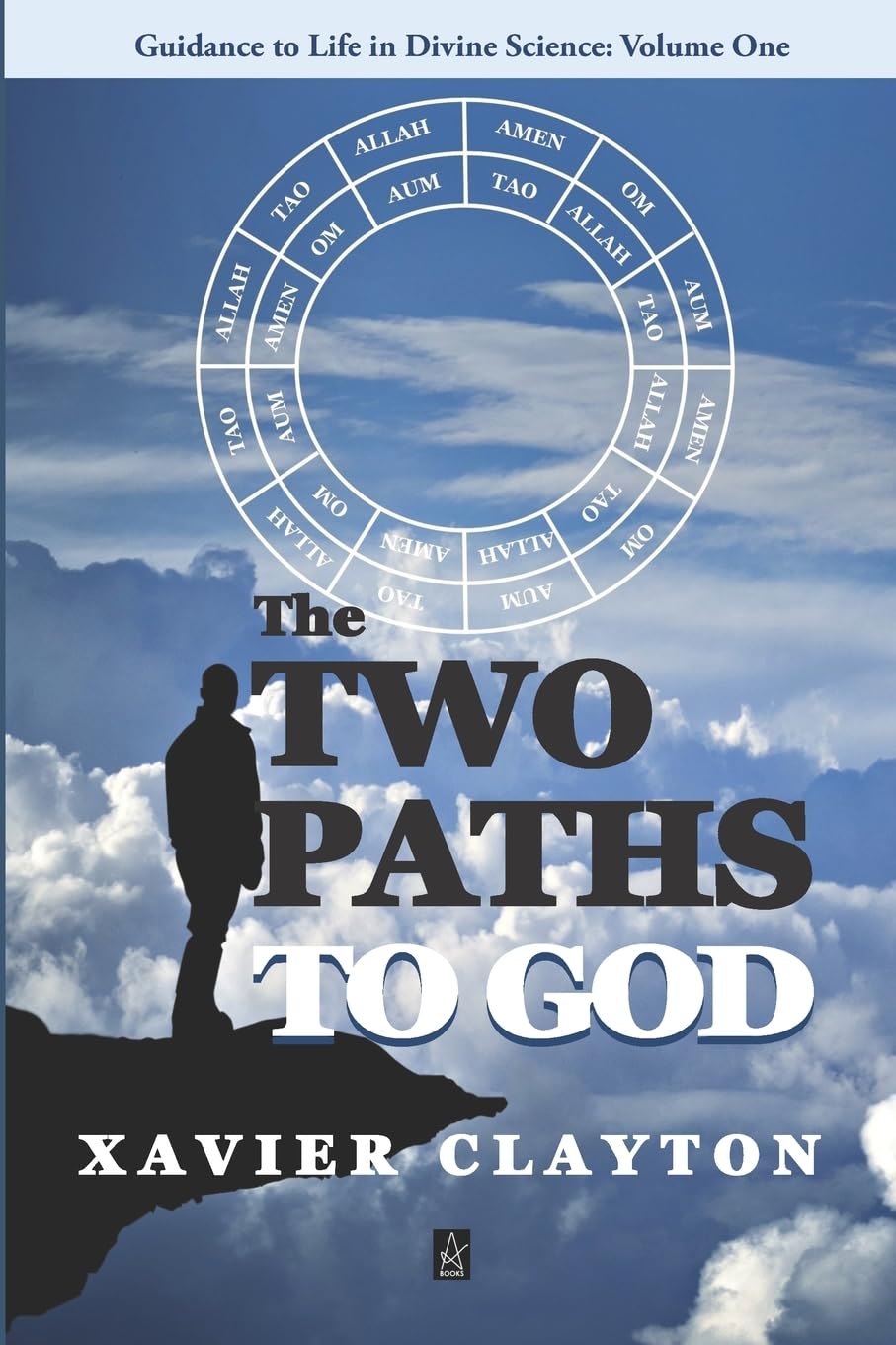 The Two Paths to God: A Spiritual Guide (Guidance to Life in Divine Science, Band 1) Religion & Esotericism