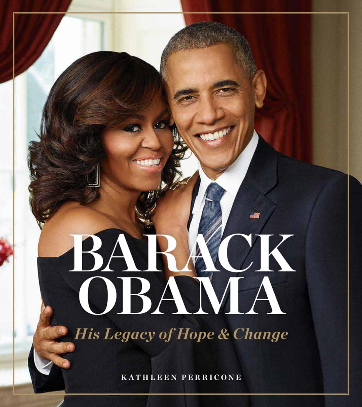 Barack Obama: His Legacy of Hope & Change Memories