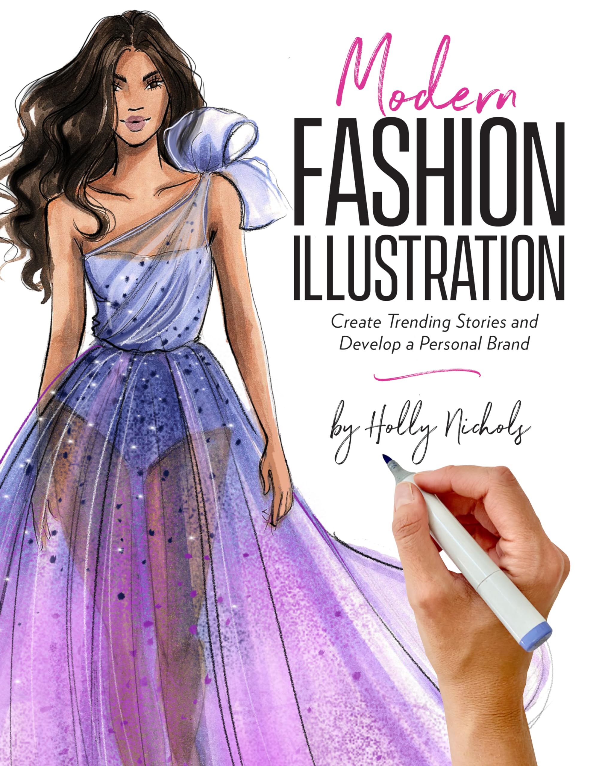 Modern Fashion Illustration: Create Trending Stories & Develop a Personal Brand Film, Art & Culture