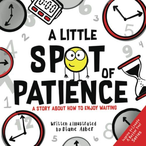 A Little SPOT of Patience: A Story About How To Enjoy Waiting Novels & Short Stories