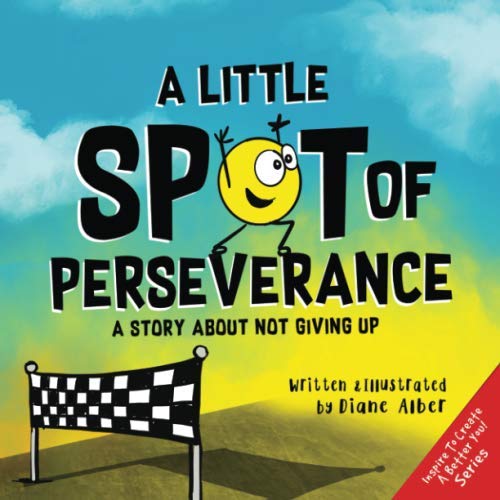 A Little SPOT of Perseverance: A Story About Not Giving Up Novels & Short Stories