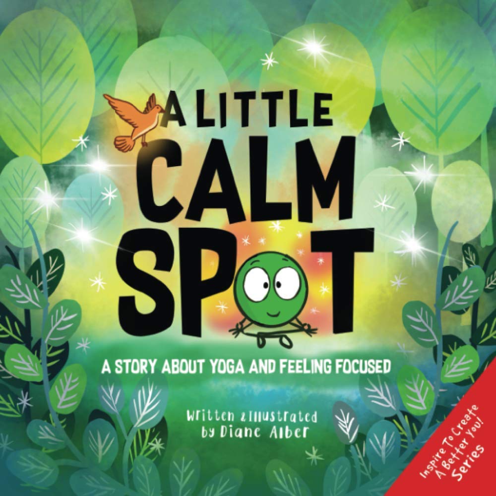 A Little Calm SPOT: A Story About Yoga and Feeling Focused Lifestyle