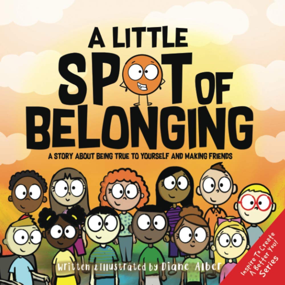 A Little SPOT of Belonging: A Story About Being True to Yourself and Making Friends Novels & Short Stories