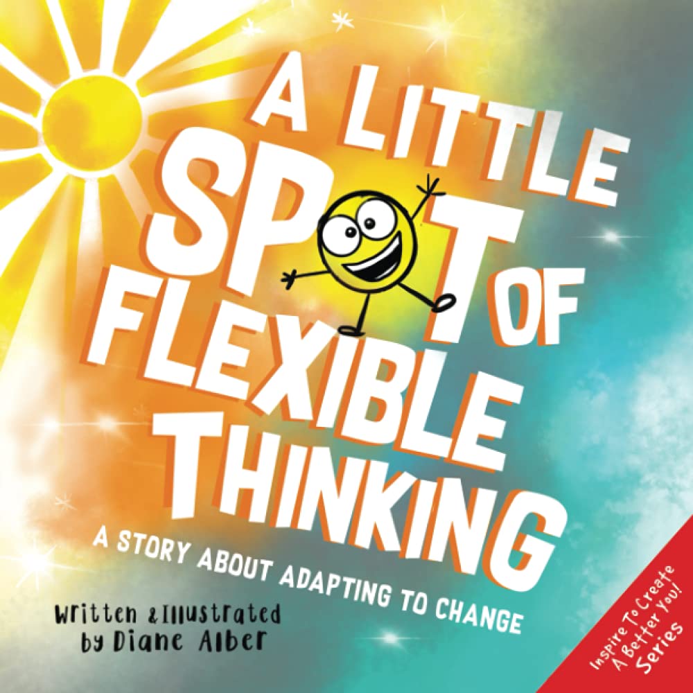 A Little SPOT of Flexible Thinking: A Story about Adapting to Change Non-fiction