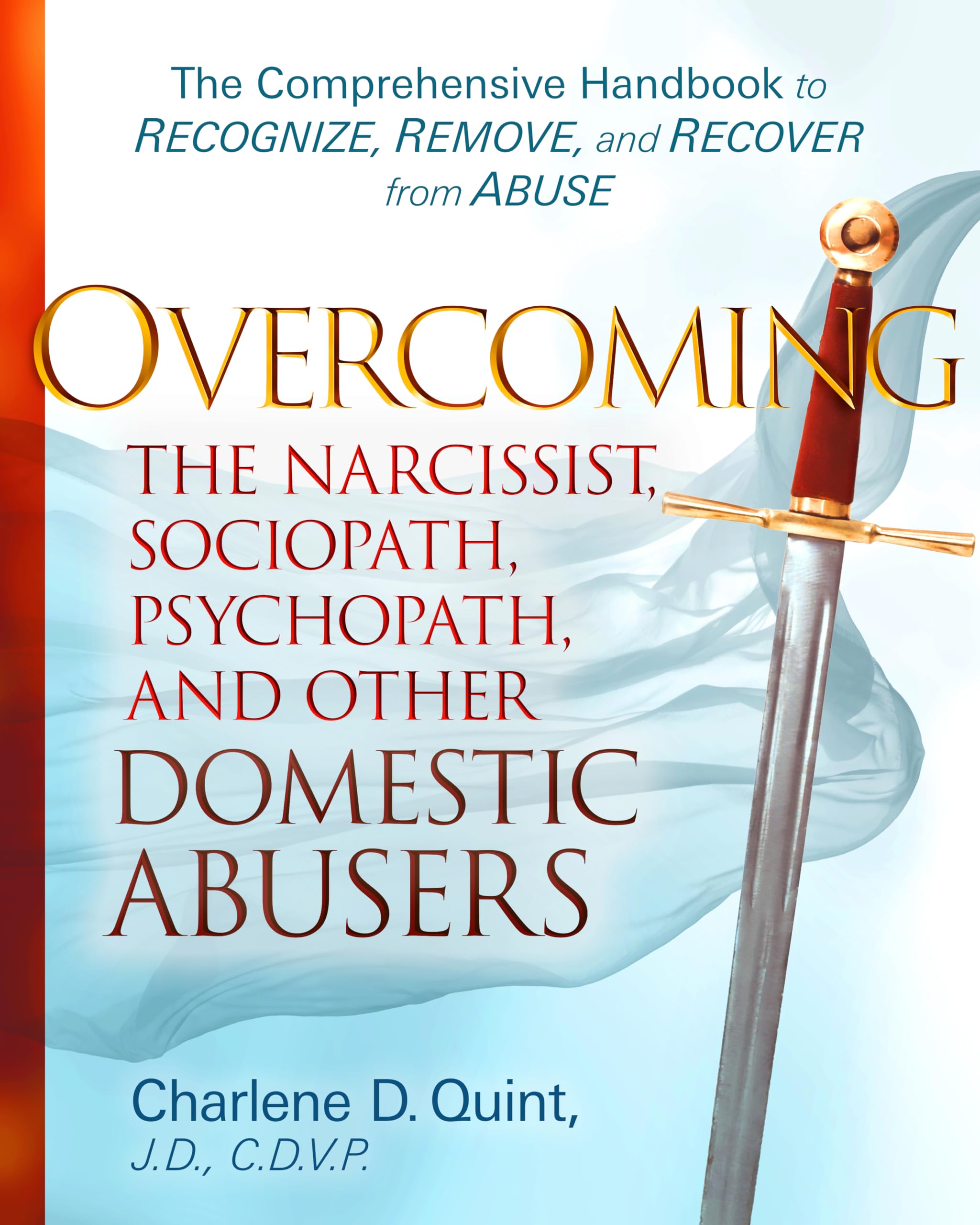 Overcoming the Narcissist, Sociopath, Psychopath, and Other Domestic Abusers: The Comprehensive Handbook to Recognize, Remove and Recover from Abuse Books
