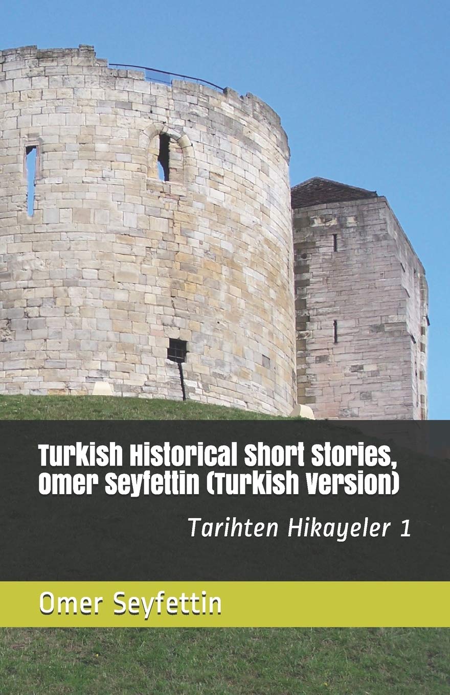 Turkish Historical Short Stories, Omer Seyfettin (Turkish Version): Tarihten Hikayeler 1 (Historical Stories, Band 1) Contemporary literature Books