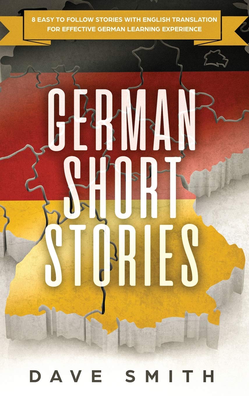 German Short Stories: 8 Easy to Follow Stories with English Translation For Effective German Learning Experience Media & Communication