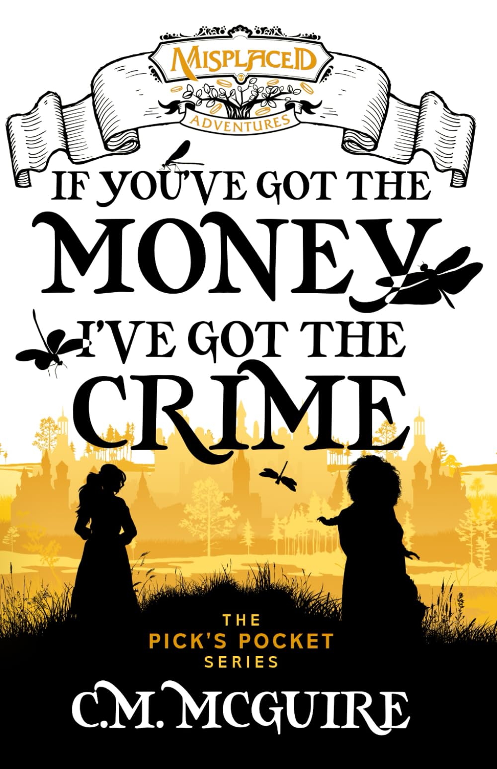 If You've Got the Money, I've Got the Crime - A Misplaced Adventures Novel LGBTQ+