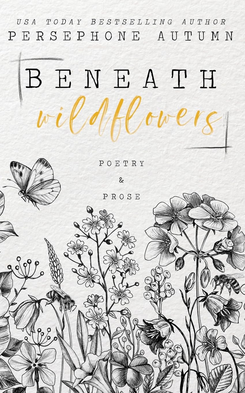 Beneath Wildflowers: A Collection of Poetry and Prose Poetry