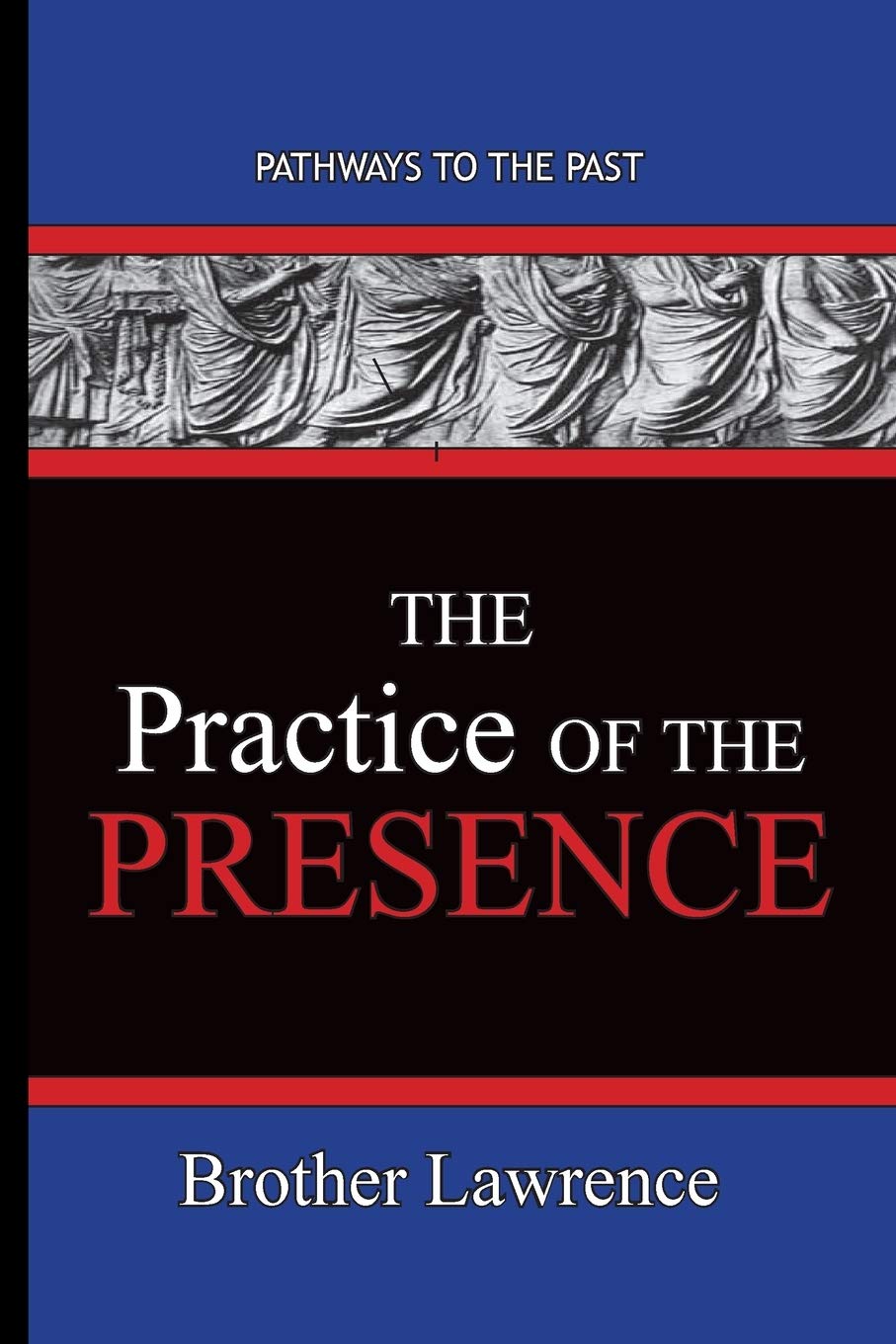 The Practice Of The Presence: Pathways To The Past Religion & Esotericism