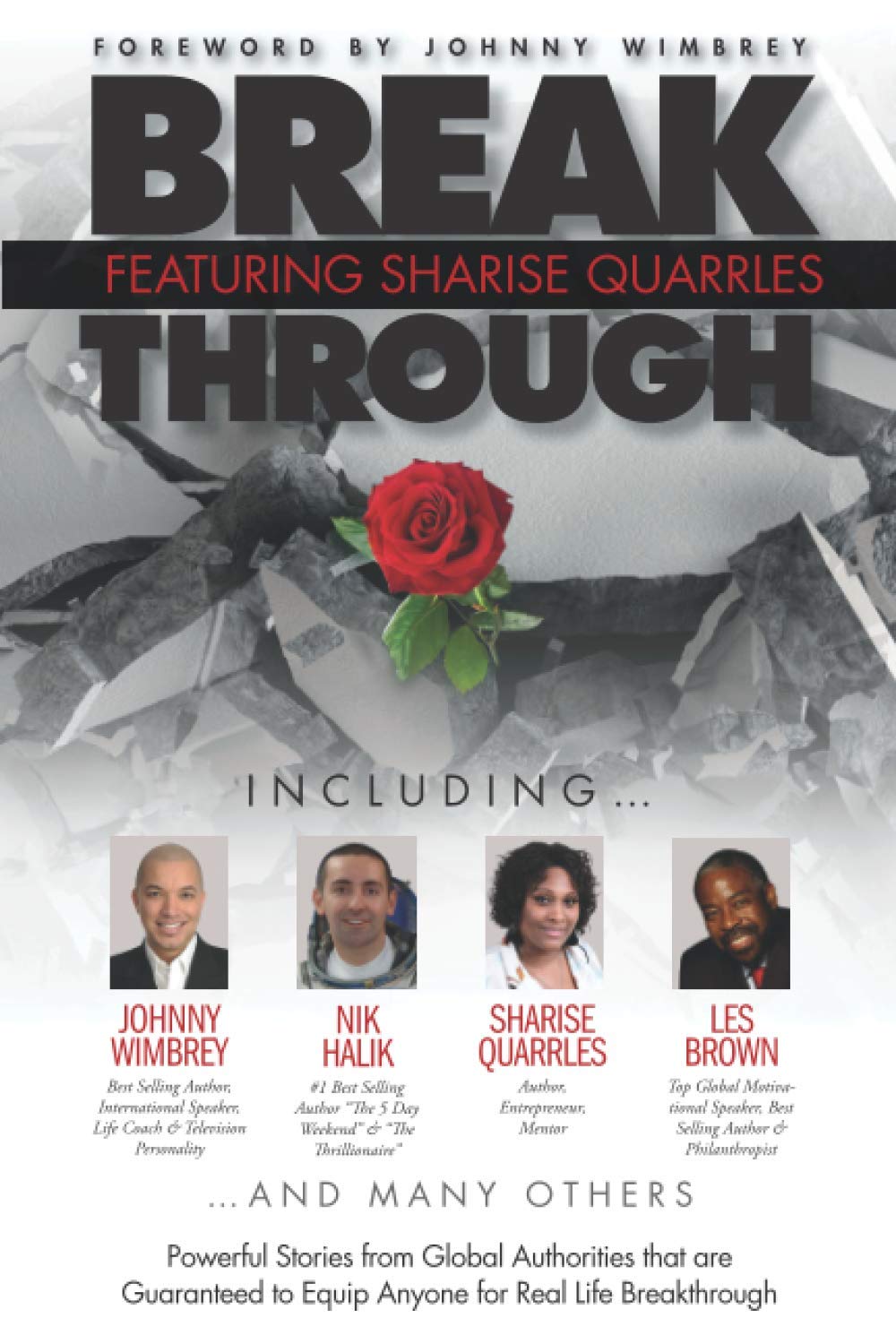 Break Through Featuring Sharise Quarrles: Powerful Stories from Global Authorities That Are Guaranteed to Equip Anyone for Real Life Breakthrough Business, Finance & Career