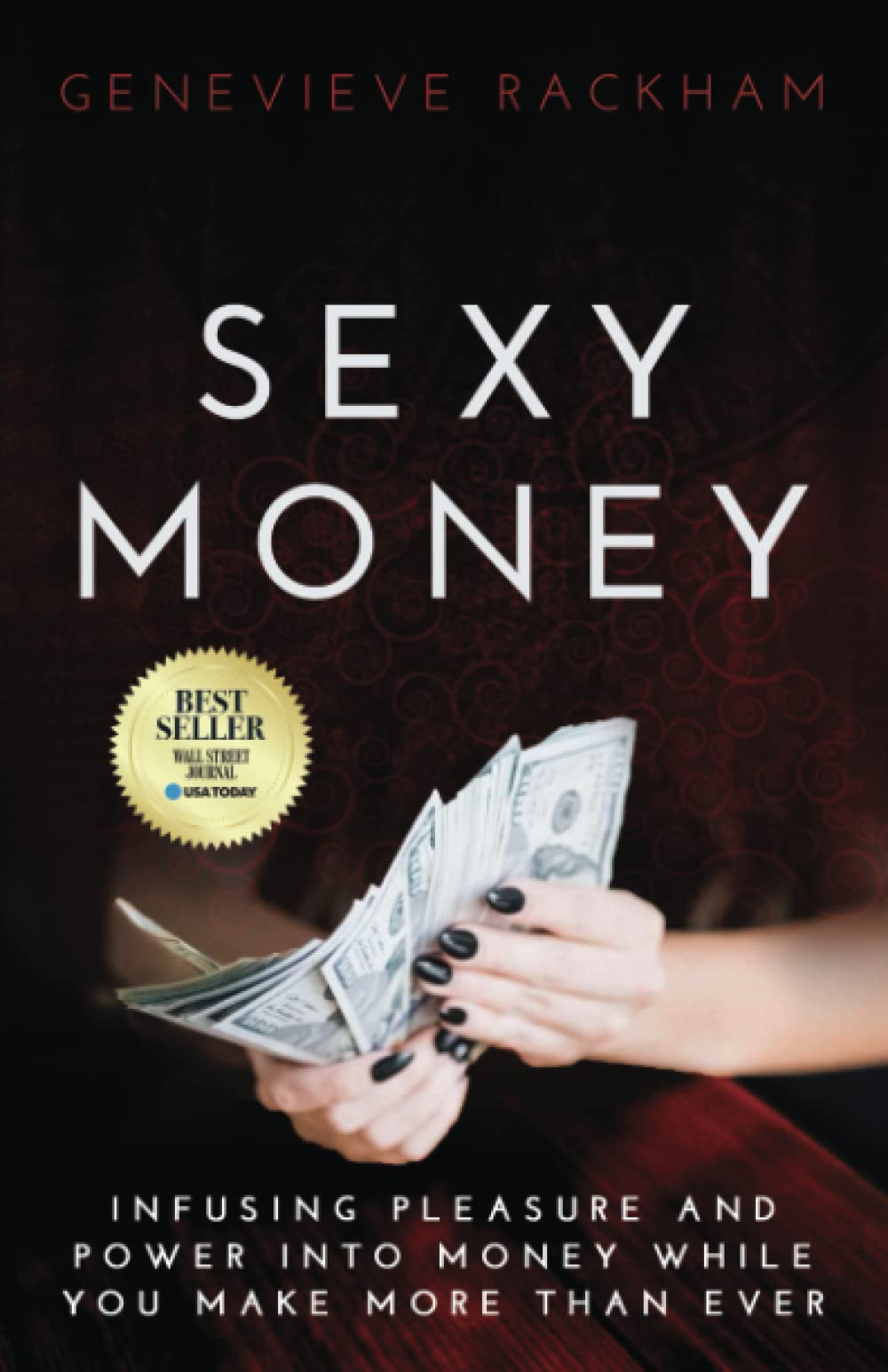 Sexy Money: Infusing Pleasure and Power into Money While You Make More Than Ever book