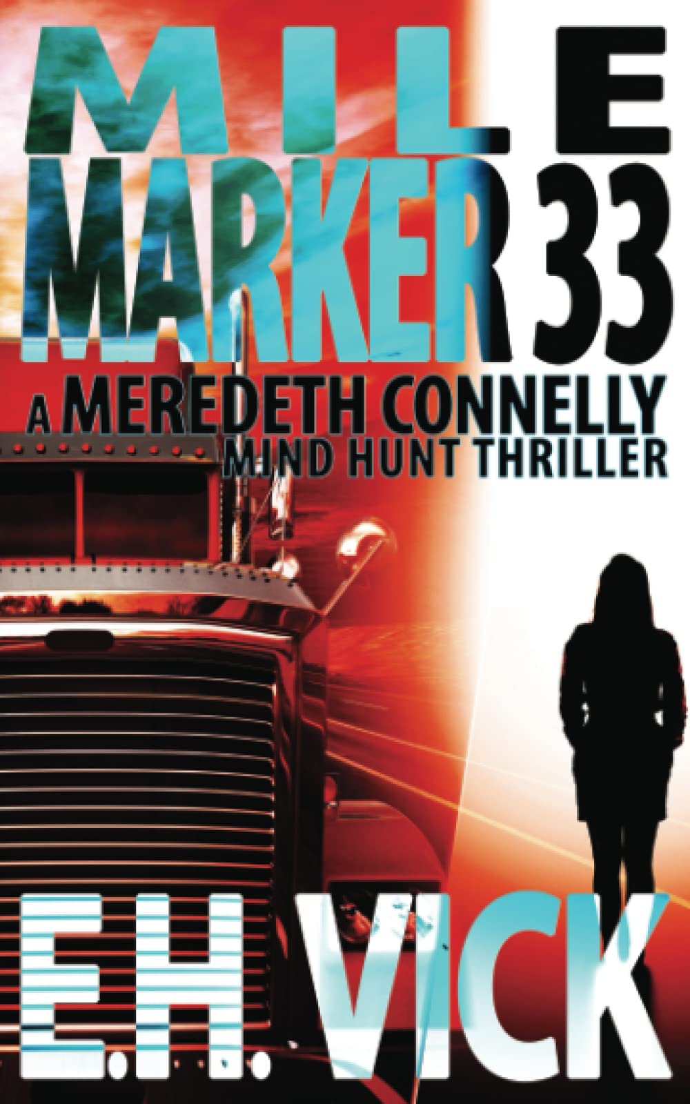 Mile Marker 33: A Meredeth Connelly Mind Hunt Thriller (Meredeth Connelly Mind Hunt Thrillers, Band 3) Suspense & Thrillers
