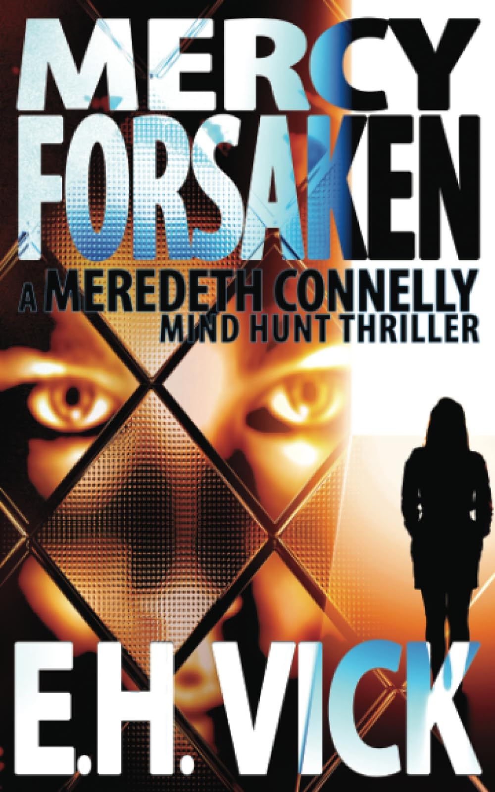 Mercy Forsaken: A Meredeth Connelly Mind Hunt Thriller (Meredeth Connelly Mind Hunt Thrillers, Band 1) Suspense & Thrillers