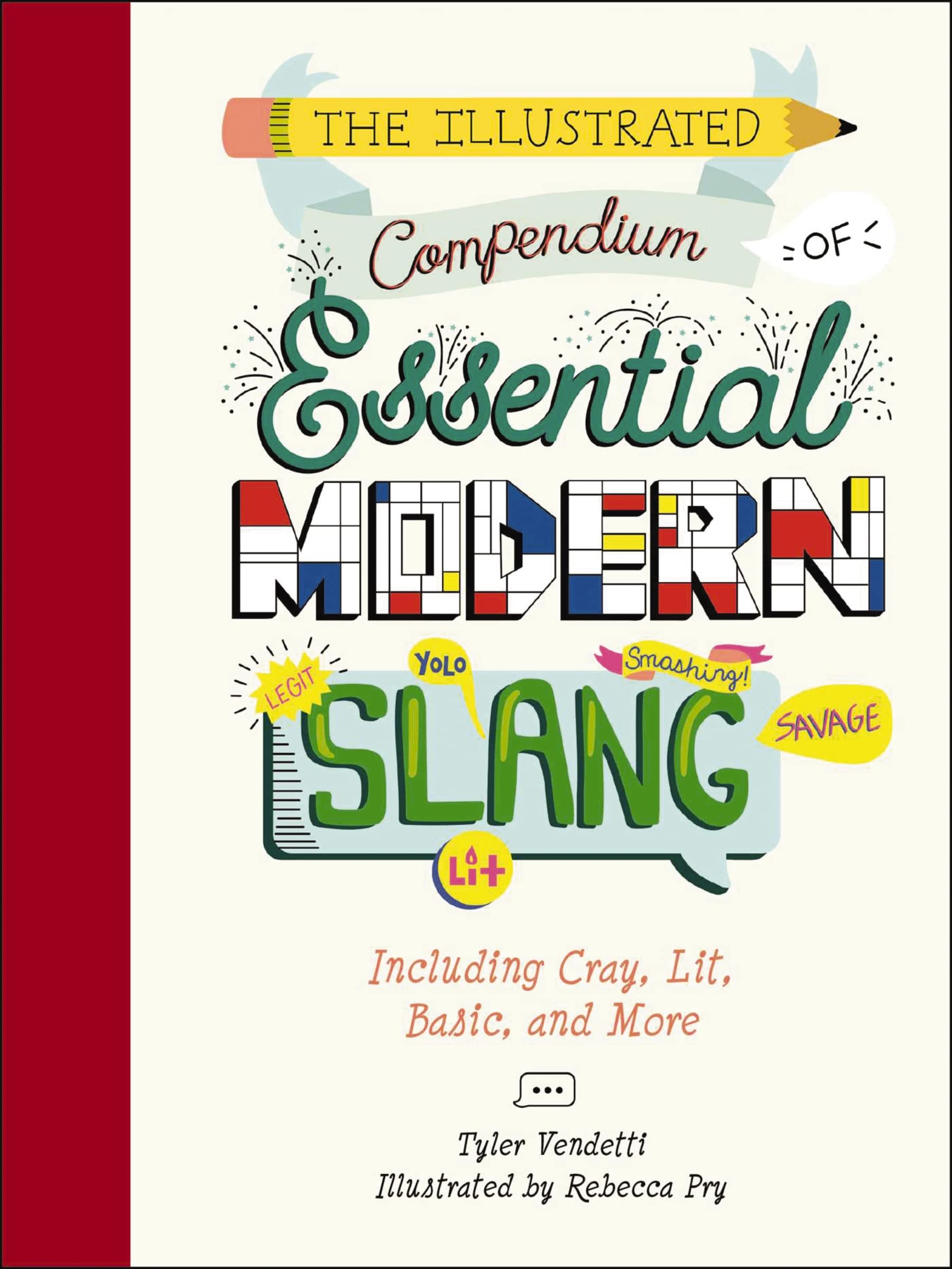 The Illustrated Compendium of Essential Modern Slang: Including Cray, Lit, Basic, and More Leisure & Fun