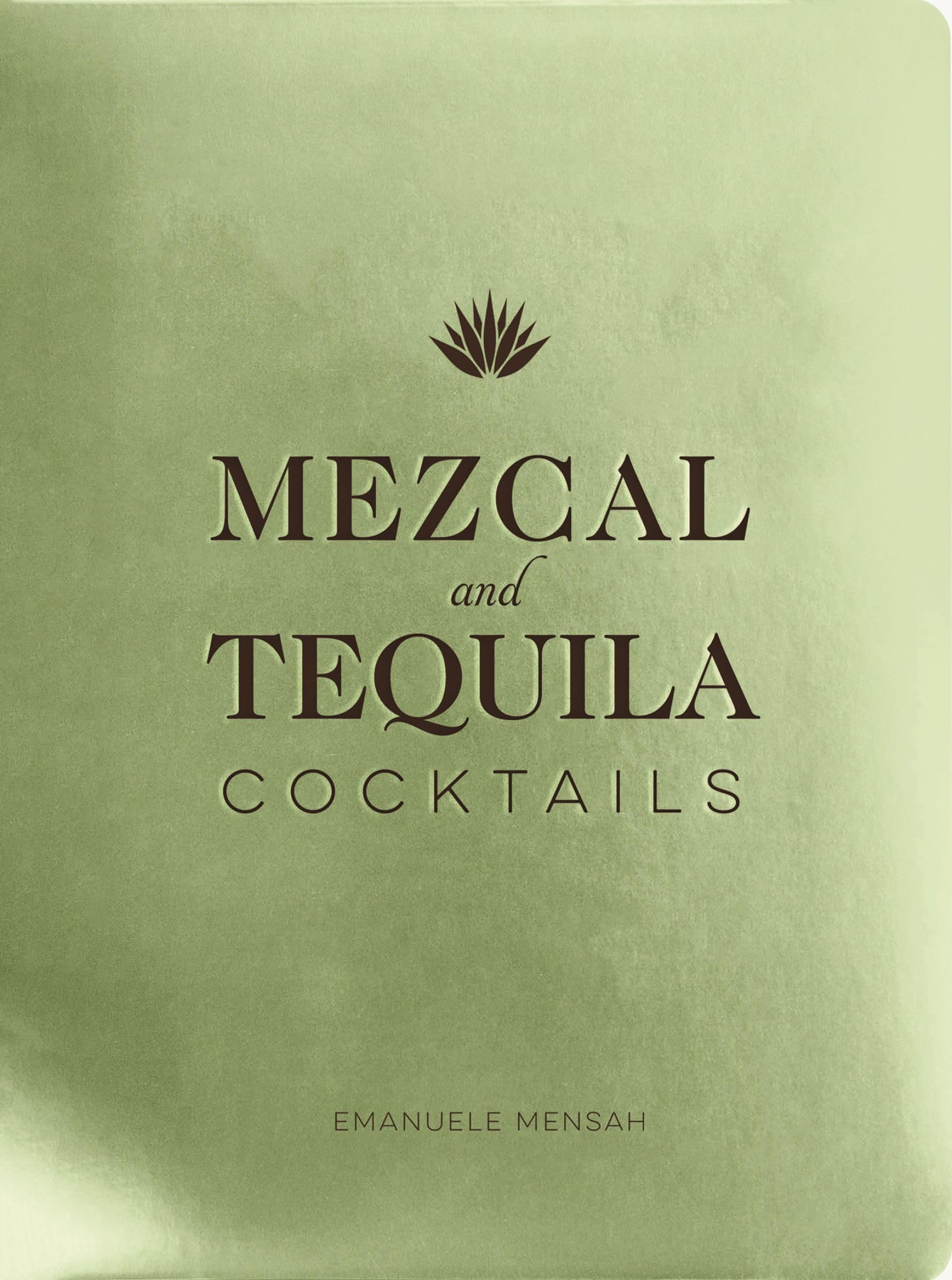 Mezcal and Tequila Cocktails: A Collection of Mezcal and Tequila Cocktails book