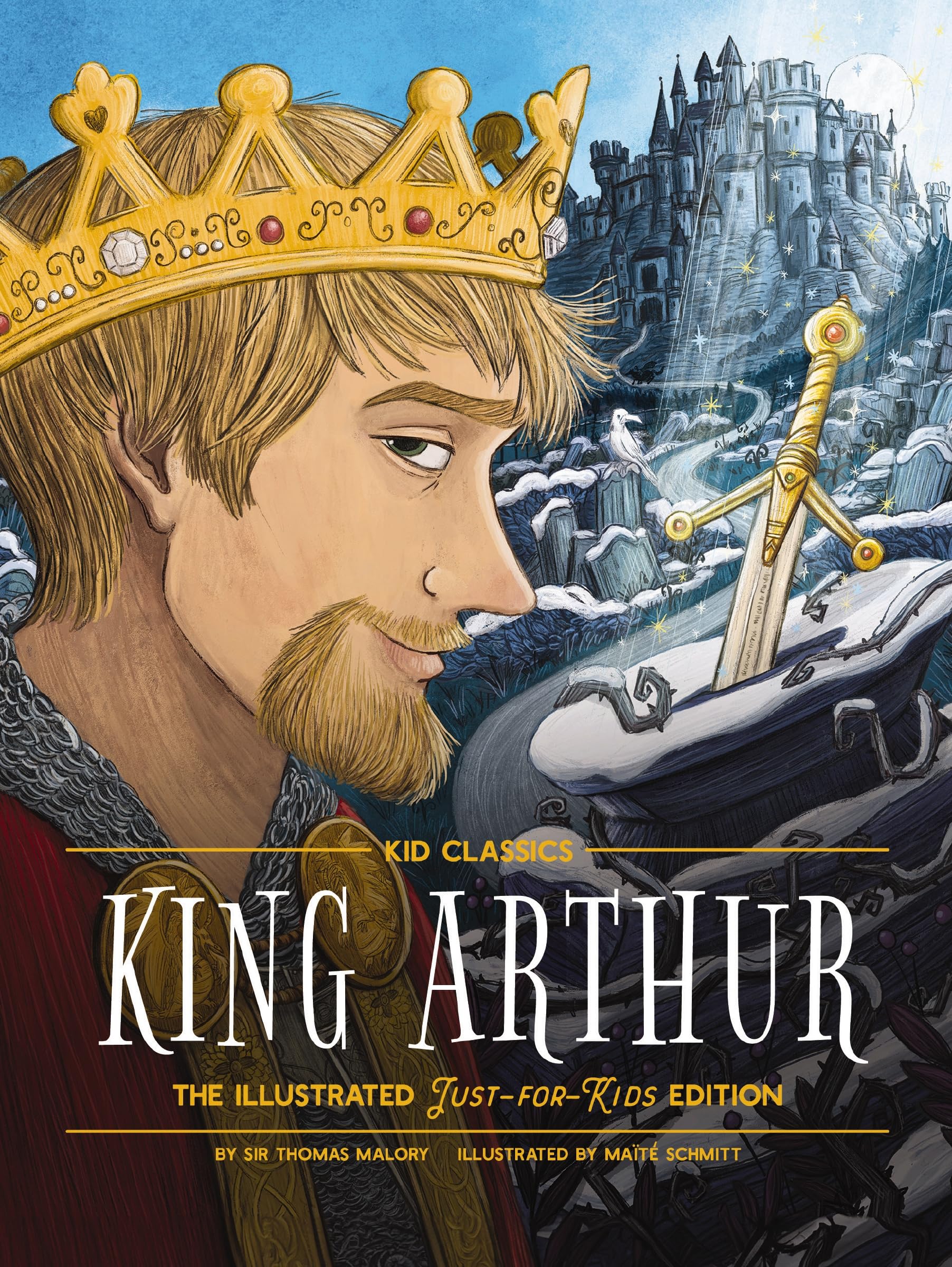 King Arthur - Kid Classics: The Illustrated Just-for-Kids Edition book