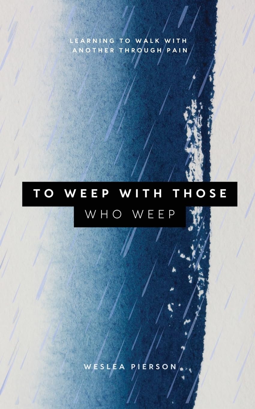 To Weep With Those Who Weep Death & Mourning