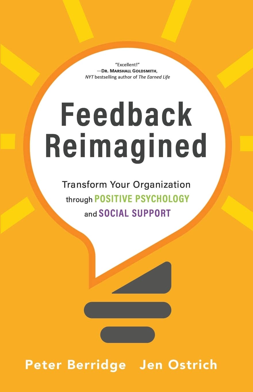 Feedback Reimagined: Transform Your Organization through POSITIVE PSYCHOLOGY and SOCIAL SUPPORT Law