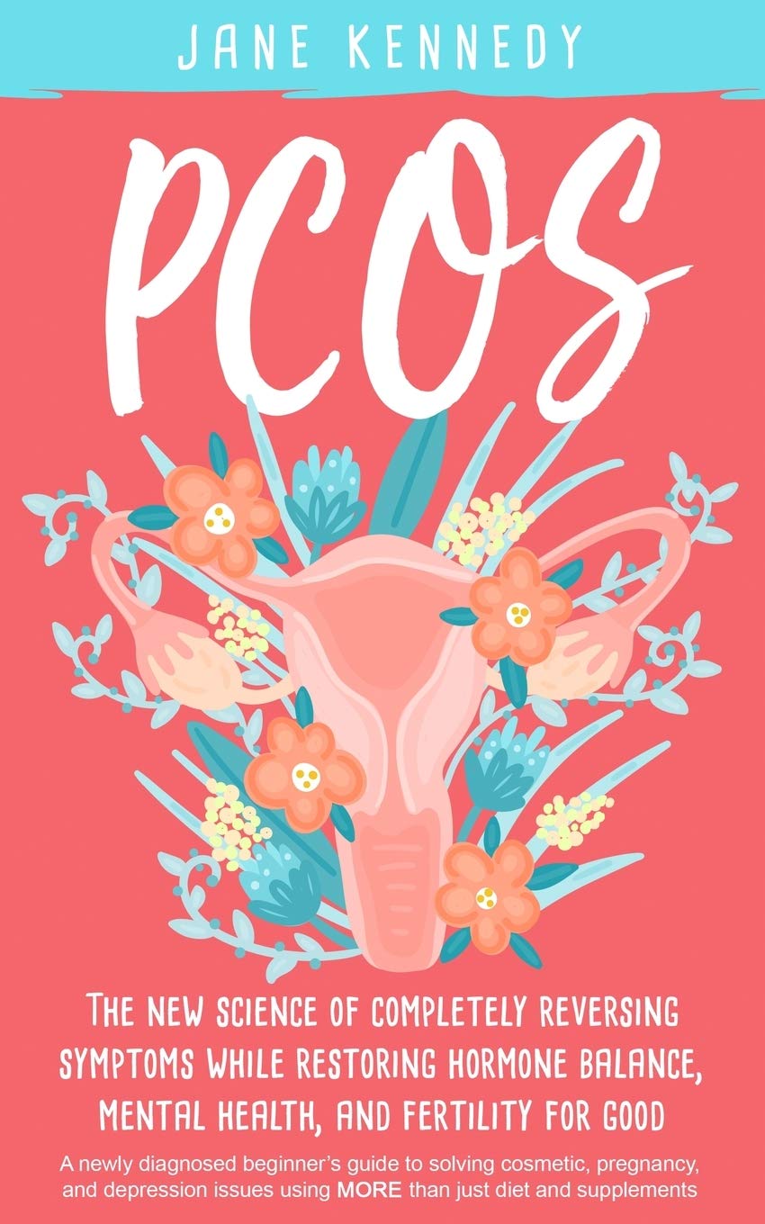 PCOS: The New Science of Completely Reversing Symptoms Medicine