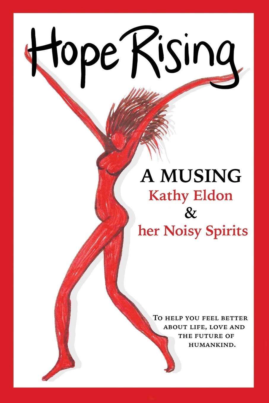 Hope Rising: A Musing to Help You Feel Better about Life, Love and the Future of Humankind Poetry