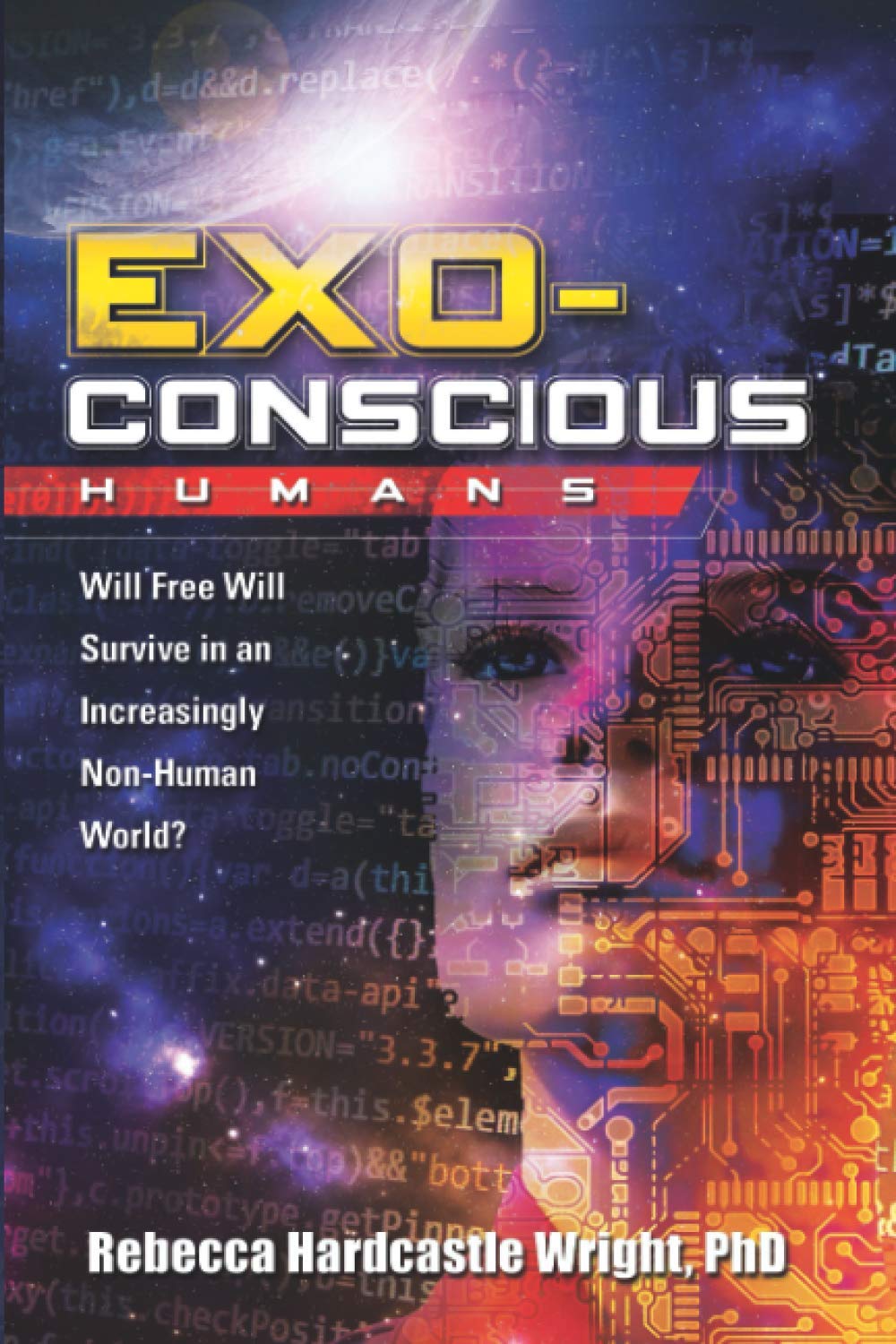 Exoconscious Humans: Will Free Will Survive in an Increasingly Non-Human World? Computer Science