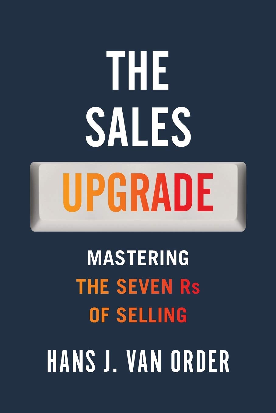 The Sales Upgrade: Mastering The Seven Rs of Selling book