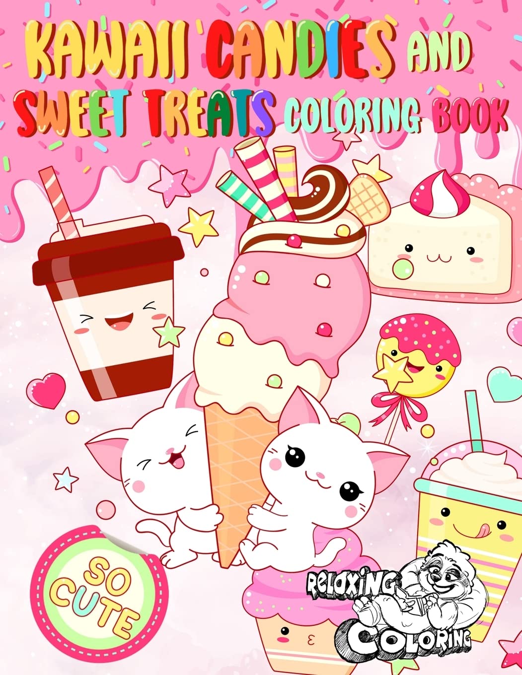 Kawaii Candies and Sweet Treats Coloring Book: Indulge In Coloring As Many Cute Sweets and Ice Creams as You Desire Without Gaining Any Weight! Tiptoi & Games
