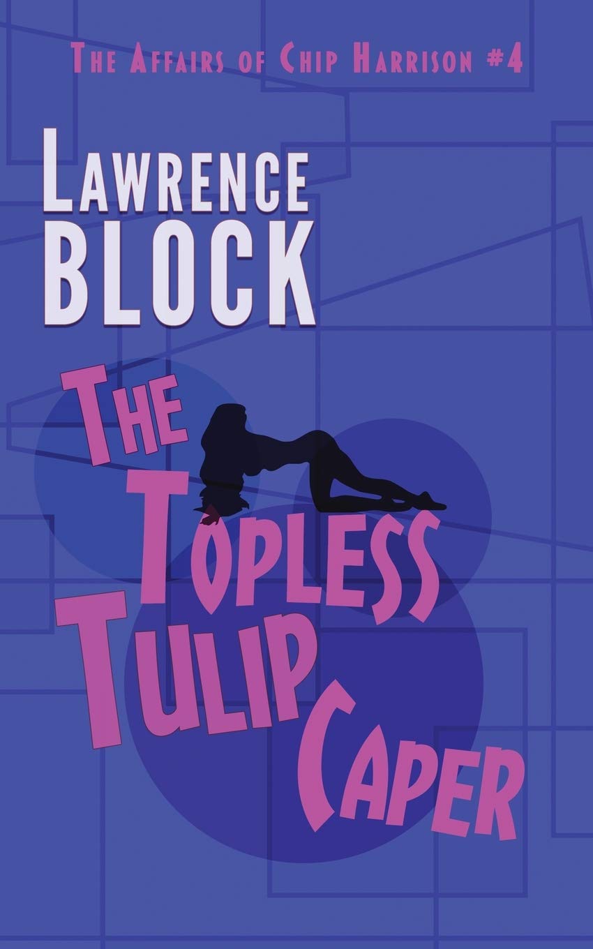 The Topless Tulip Caper (Chip Harrison, Band 4) Contemporary literature