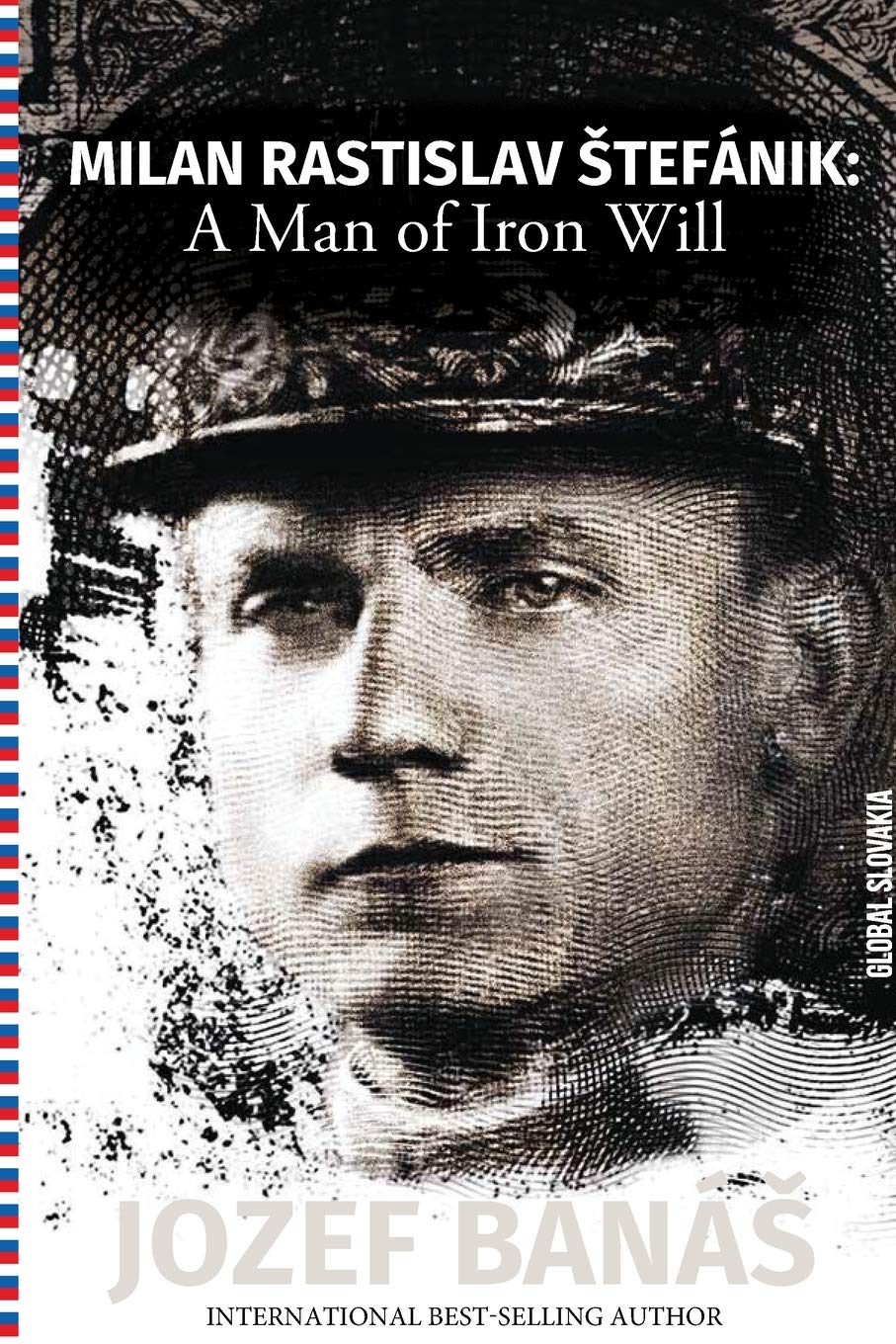 Milan Rastislav Stefanik: A Man of Iron Will Books