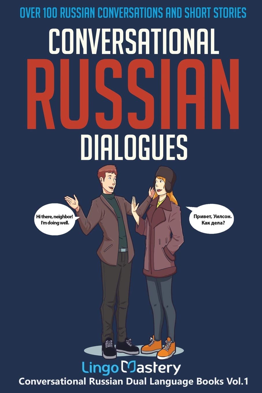 Conversational Russian Dialogues: Over 100 Russian Conversations and Short Stories (Conversational Russian Dual Language Books, Band 1) International