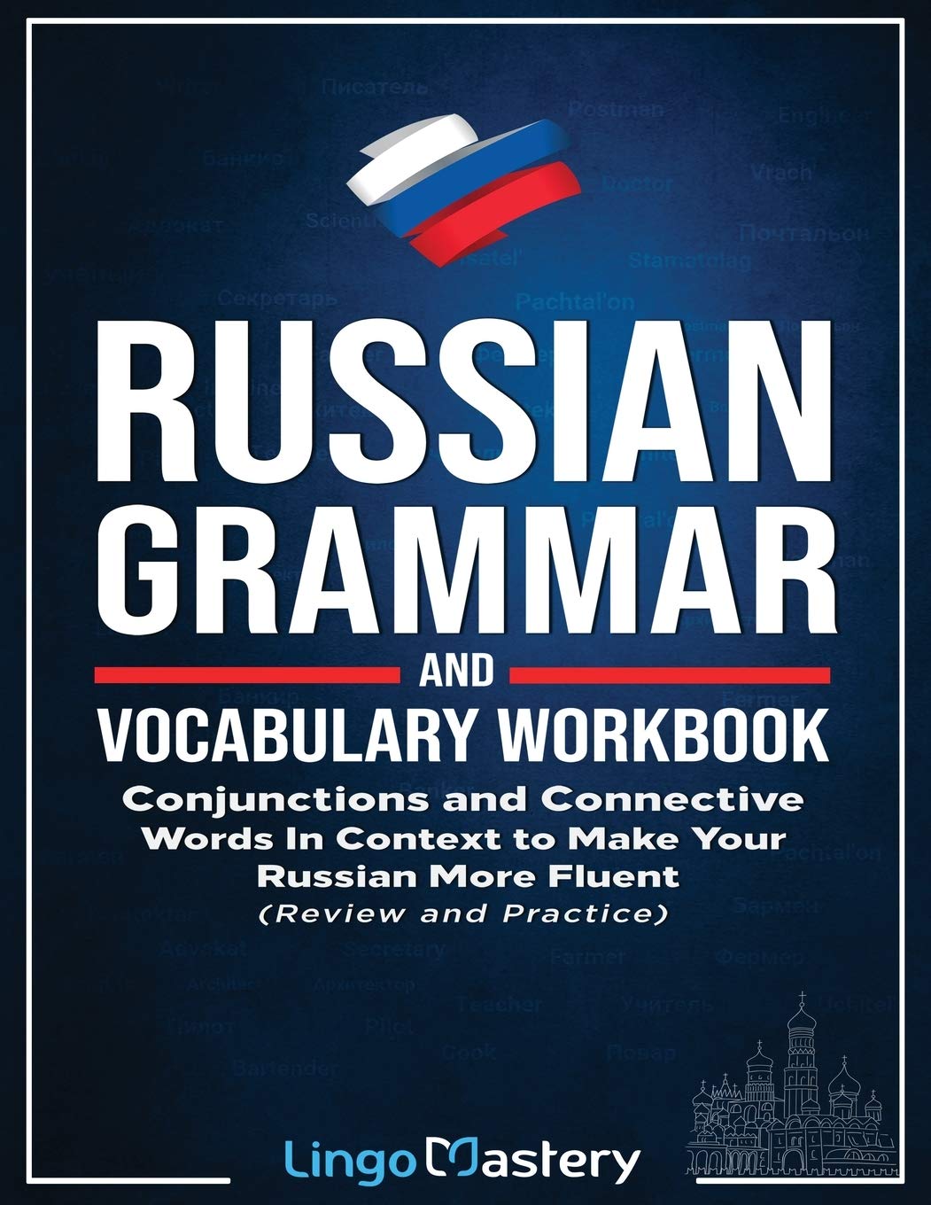 Russian Grammar and Vocabulary Workbook: Conjunctions and Connective Words in Context to Make Your Russian More Fluent (Review and Practice) book
