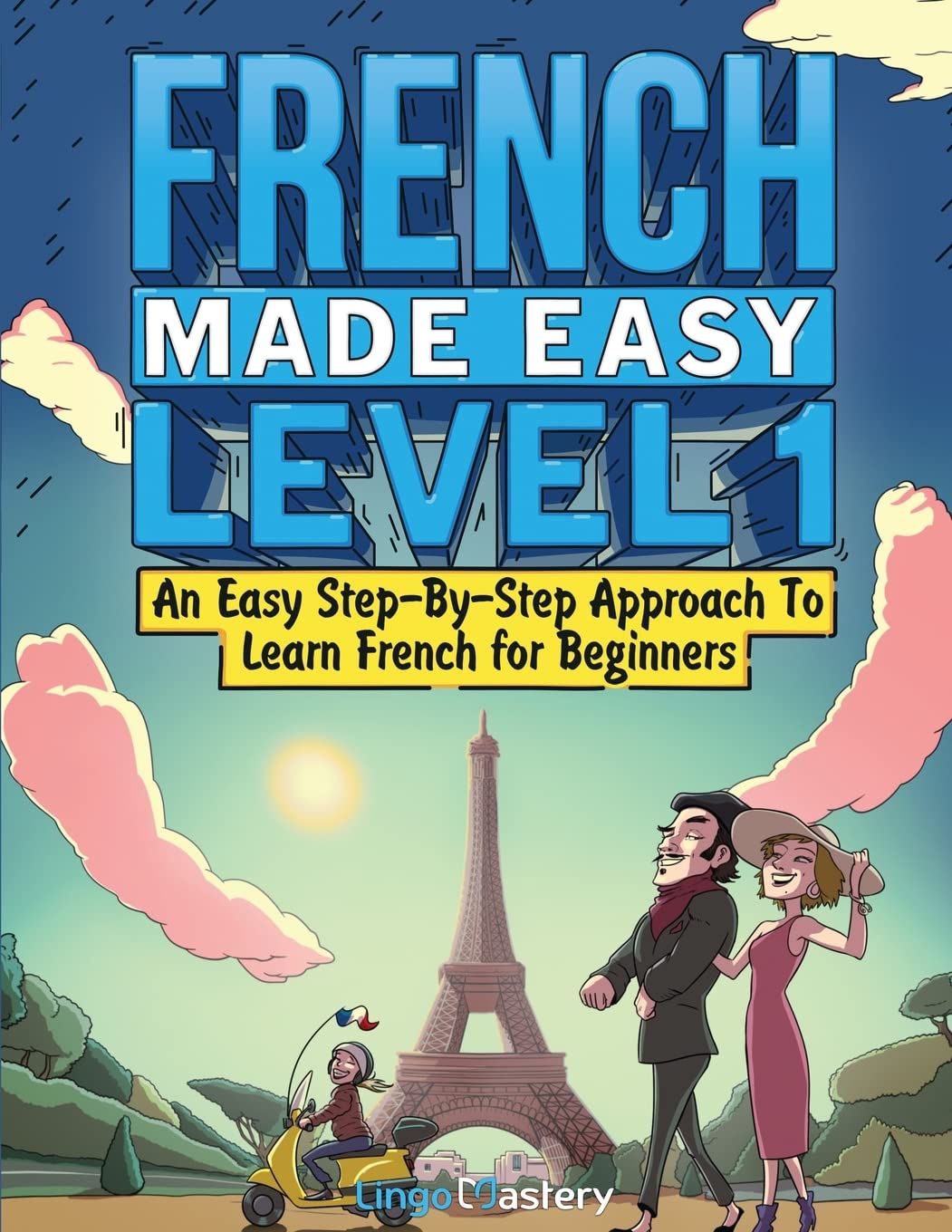 French Made Easy Level 1: An Easy Step-By-Step Approach To Learn French for Beginners (Textbook + Workbook Included) Computer Science