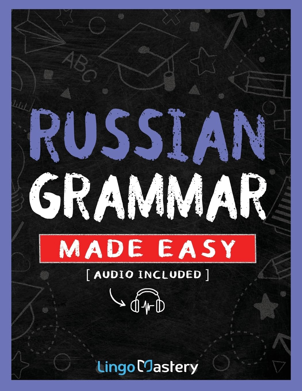 Russian Grammar Made Easy: A Comprehensive Workbook To Learn Russian Grammar For Beginners (Audio Included) Leisure, Home & Garden