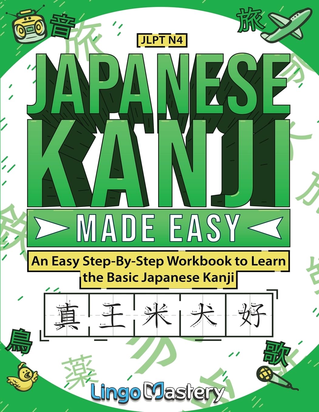 Japanese Kanji Made Easy: An Easy Step-By-Step Workbook to Learn More Japanese Kanji (JLPT N4) Foreign Languages ​​& Dictionaries